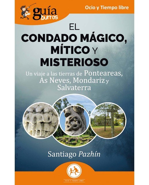 GuíaBurros: El Condado mágico, mítico y misterioso: Un viaje a las tierras de Ponteareas, As Neves, Mondariz y Salvaterra (Capa mole) 1
