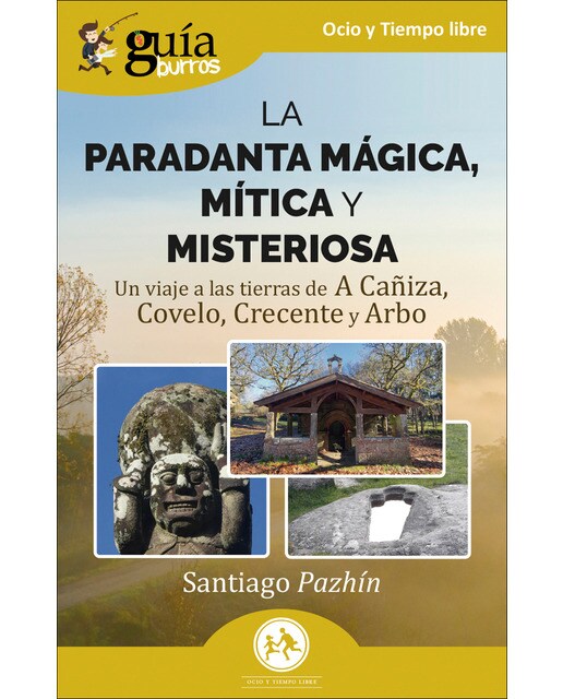 Guiaburros: La Paradanta mágica, mítica y misteriosa: Un viaje a las tierras de A Cañiza, Covelo, Crecente y Arbo (Capa mole) 1