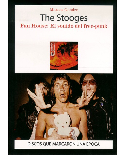 The Stooges. Fun House. El Sonido Del Free-Punk 1