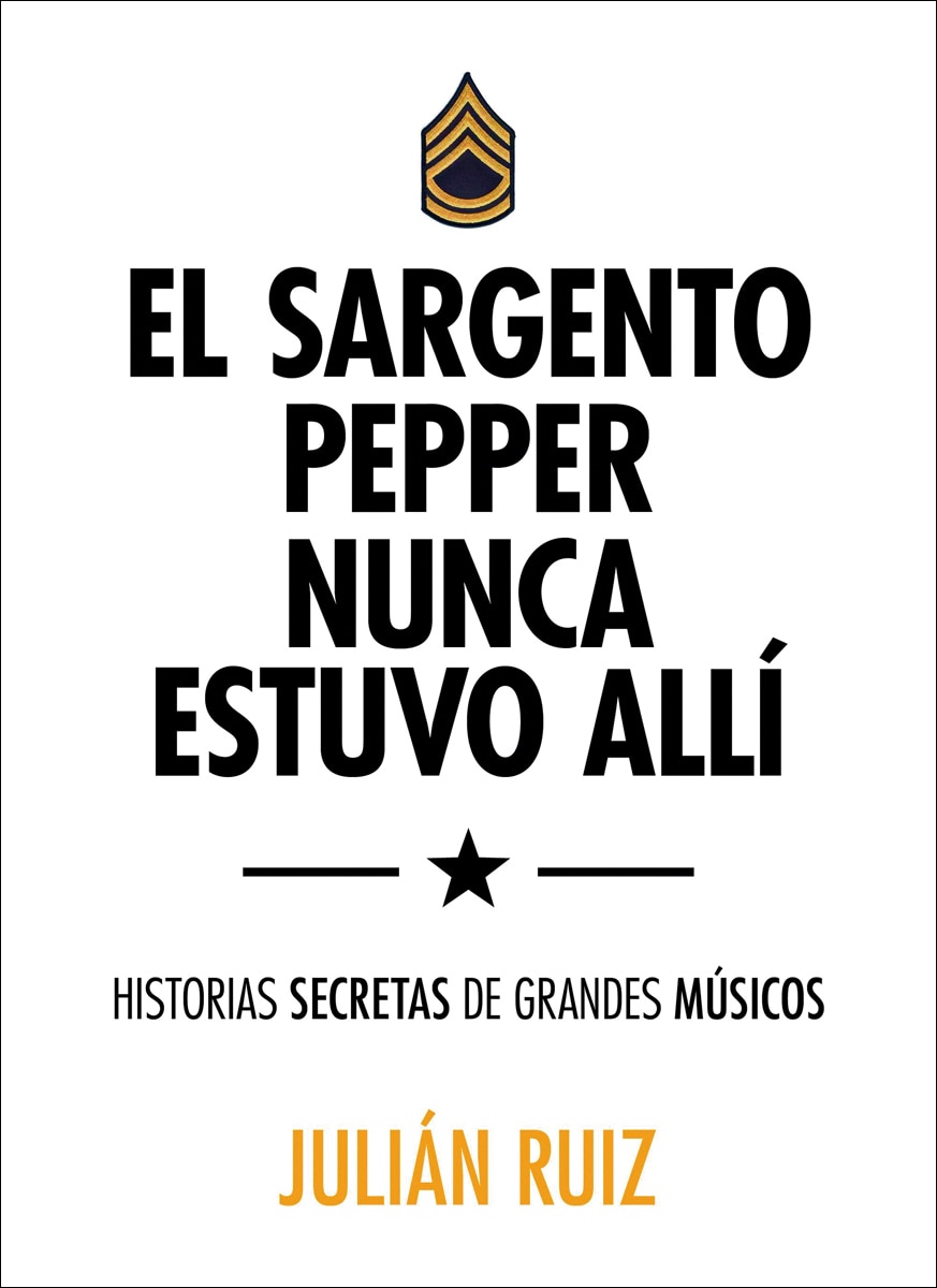 El sargento Pepper nunca estuvo allí: Historias secretas de grandes músicos (Capa mole com abas) 1