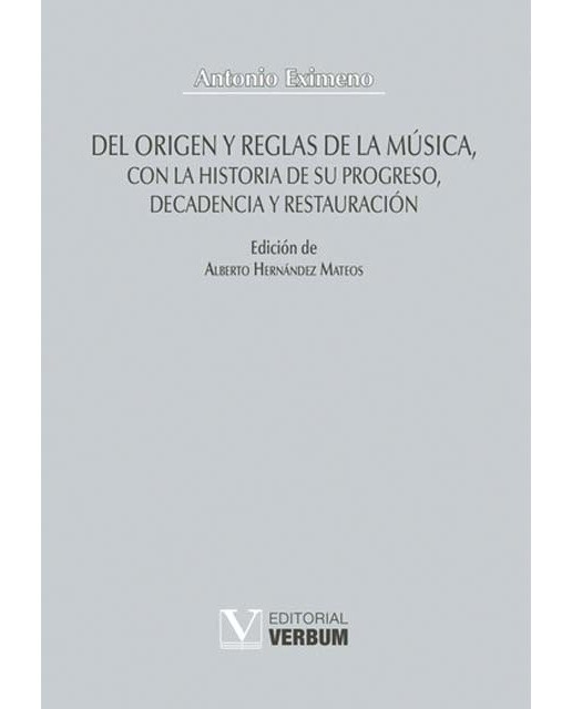 Del Origen Y Reglas De La Música. Con La Historia De Su Progreso. Decadencia Y Restauración 1
