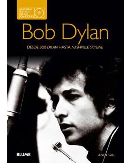 Bob Dylan. Historias detrás de las canciones: Desde Bob Dylan hasta Nashville Skyline (Capa mole) 1