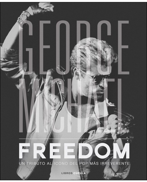 George Michael. Freedom: Un tributo al icono del Pop más irreverente0 (Capa dura) 1