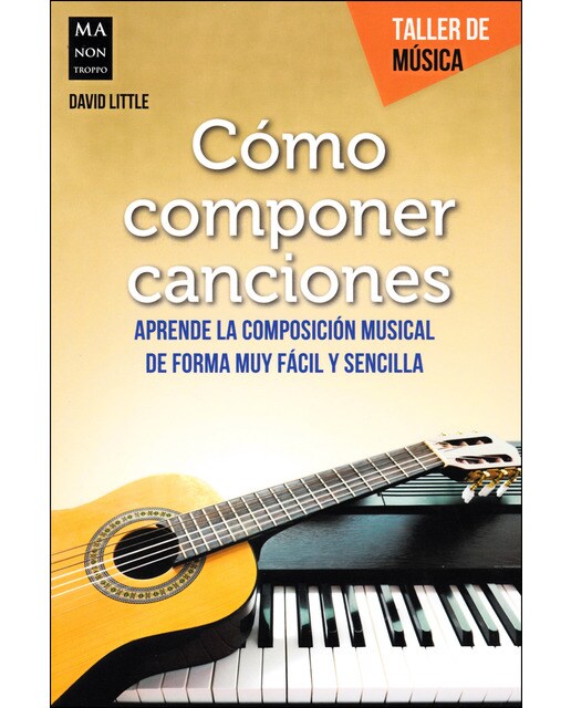 Cómo Componer Canciones: Aprende La Composición Musical De Forma Muy Fácil Y Sencilla 1