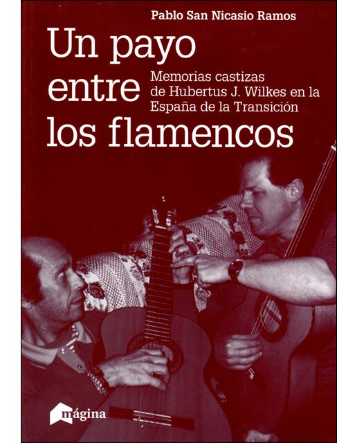 Imagem 0 de Un Payo Entre Los Flamencos: Memorias Castizas De Hubertus J. Wilkes En La España De La Transición