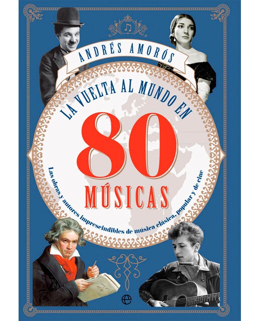 Imagem 0 de La vuelta al mundo en 80 músicas: Las obras y los autores imprescindibles de música clásica, popular y de cine (Capa mole com abas)