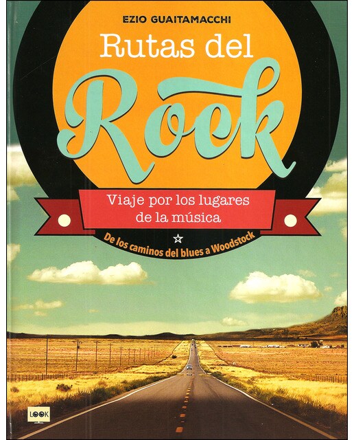 Rutas Del Rock: Viaje Por Los Lugares De La Música 1