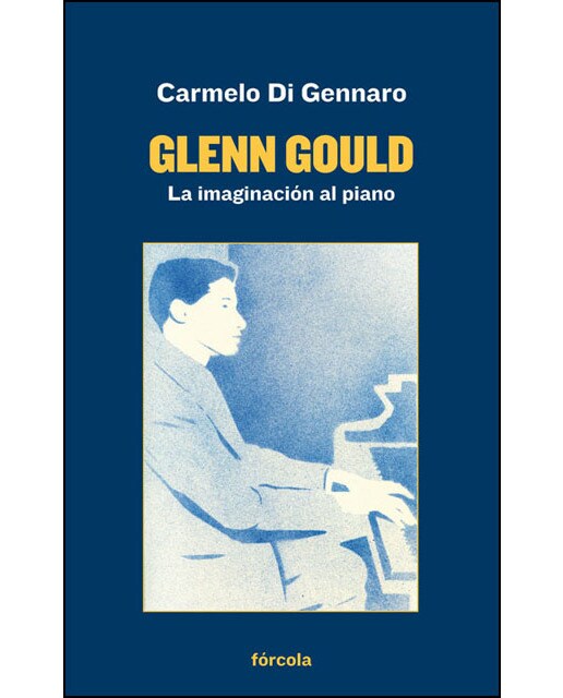 Glenn Gould: La imaginación al piano (Capa mole com abas) 1