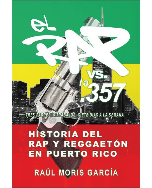El Rap Vs. La 357. Historia Del Rap Y Reggaetón En Puerto Rico 1