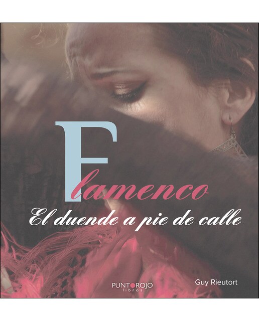 Flamenco. El duende a pie de calle(Tapa blanda) 1