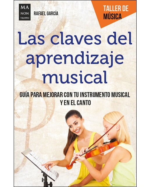 Imagem 0 de Las Claves Del Aprendizaje Musical: Guía Para Mejorar Con Tu Instrumento Musical