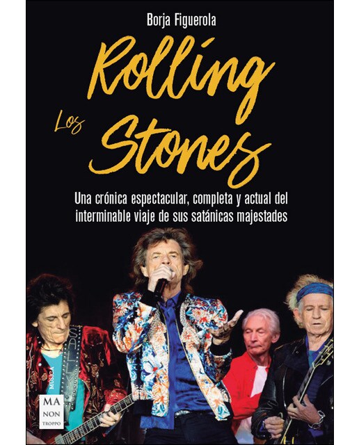 Los Rolling Stones: Una Crónica Espectacular. Completa Y Actual Del Interminable Viaje De Sus Satánicas Majestades 1