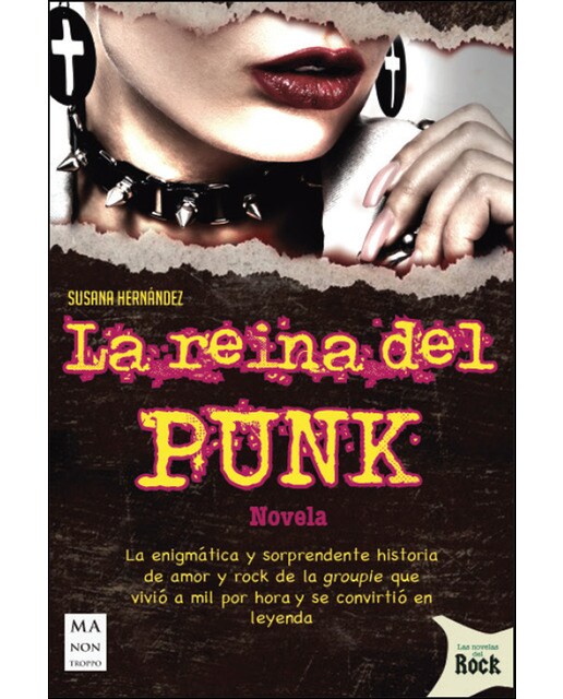 La Reina Del Punk: La Enigmática Y Sorprendente Historia De Amor Y Rock De La Groupie Que Vivió A Mil Por Hora Y Se Convirtió En Leyenda 1
