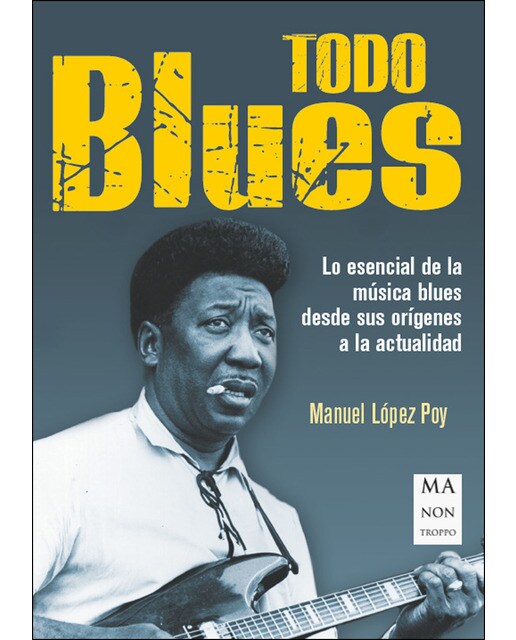 Imagem 0 de Todo Blues: Lo Esencial De La Música Blues Desde Sus Orígenes A La Actualidad