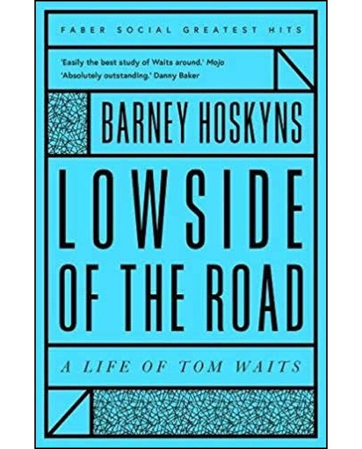 Lowside Of The Road: A Life Of Tom Waits 1