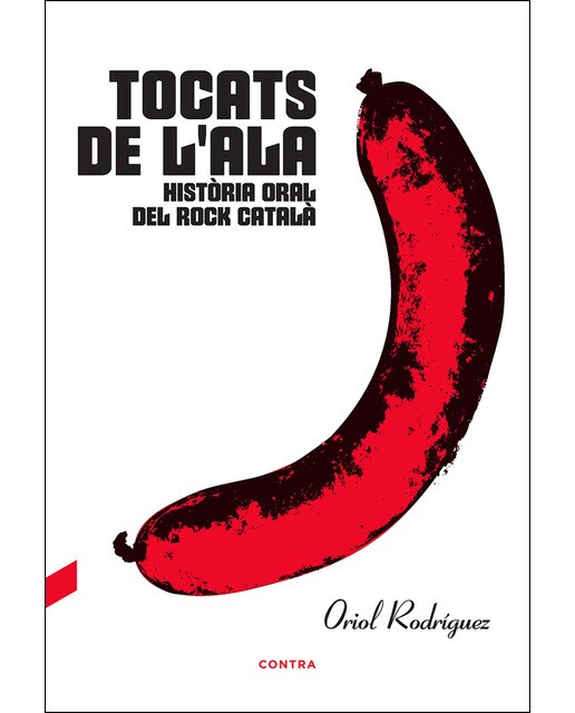 Tocats De L'ala: Història Oral Del Rock Català 1