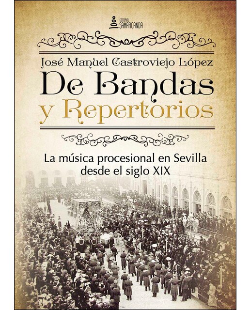 Imagem 0 de De Bandas Y Repertorios. La Música Procesional En Sevilla Desde El Siglo XIX