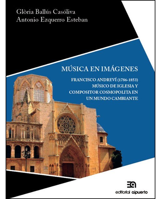 Imagem 0 de Música En Imágenes: Francisco Andreví. Músico De Iglesia Y Compositor Cosmopolita En Un Mundo Cambiante