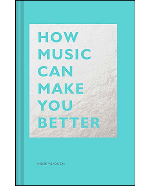 How Music Can Make You Better 1