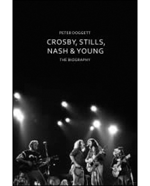 Crosby Stills Nash And Young: The Biography 1