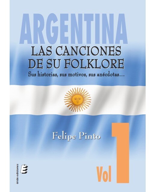 Imagem 0 de Argentina. Las canciones de su folklore: Sus historias, sus motivos, sus anécdotas...
