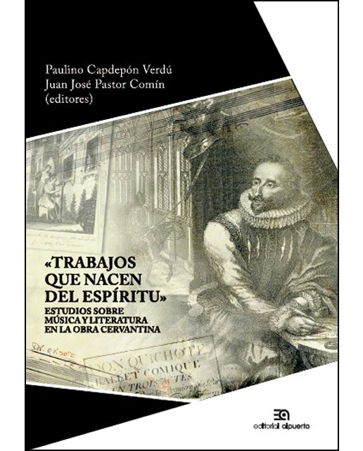 Trabajos Que Nacen Del Espíritu: Estudios Sobre Músicas Cervantinas 1