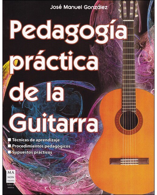 Imagen 0 de Pedagogía práctica de la guitarra: Técnicas de aprendizaje, procedimientos pedagógicos, supuestos prácticos (Tapa blanda)