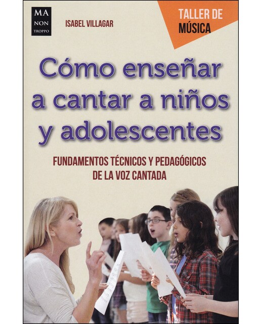 Cómo enseñar a cantar a niños y adolescentes: Fundamentos técnicos y pedagógicos de la voz cantada(Tapa blanda) 1