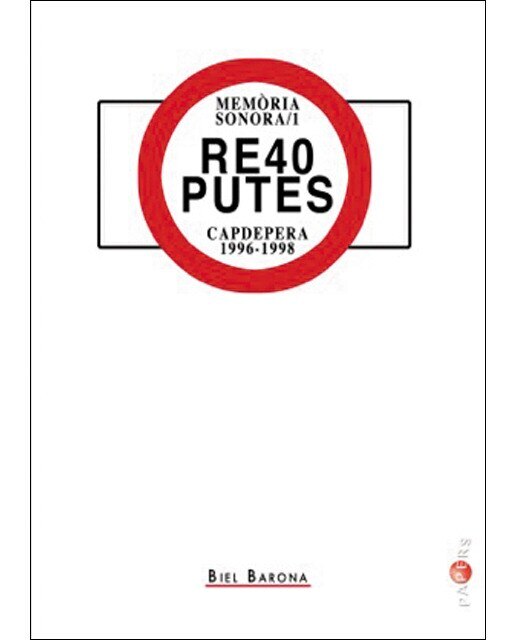 Re40 putes: capdepera 1996-1998. Memòria sonora / 1 1