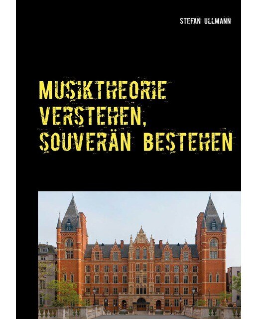 Musiktheorie verstehen, souverän bestehen: Die umfassende Vorbereitung auf Theorie-Prüfungen. Arbeitsheft mit Aufgaben- und Lösungsteil (Capa mole) 1