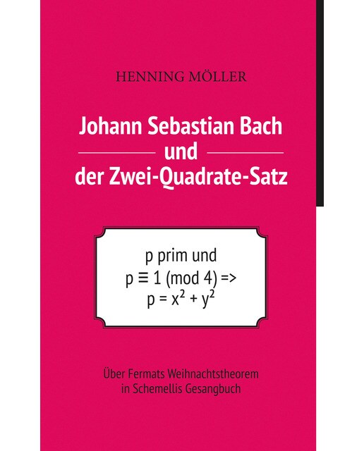 Johann Sebastian Bach und der Zwei-Quadrate-Satz: Über Fermats Weihnachtstheorem in Schemellis Gesangbuch (Capa mole) 1