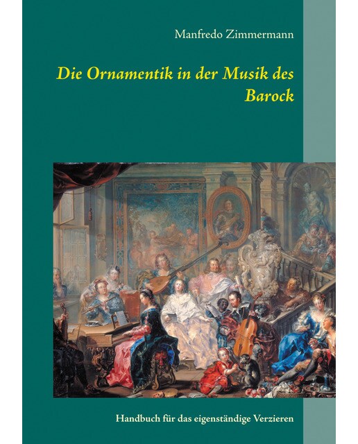 Die Ornamentik in der Musik des Barock: Handbuch für das eigenständige Verzieren (Capa mole) 1