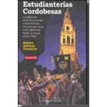 Estudianterías cordobesas: compilación de la lírica escolar y de la historia de nuestras tunas y estudianterías desde 1986