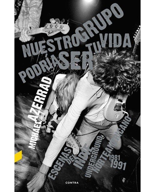 Nuestro grupo podría ser tu vida: Escenas del indie underground norteamericano 1981-1991(Tapa blanda) 1