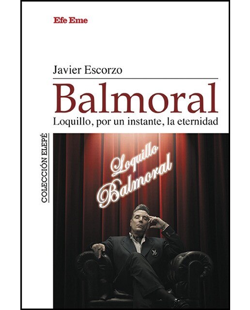 Balmoral. Loquillo, por un instante, la eternidad(Tapa blanda) 1