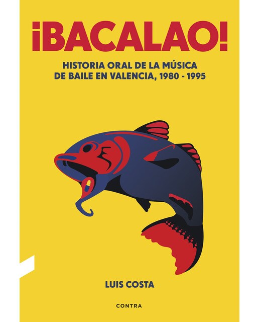 Imagem 0 de ¡Bacalao! (3.ª edición): Historia oral de la música de baile en Valencia, 1980-1995