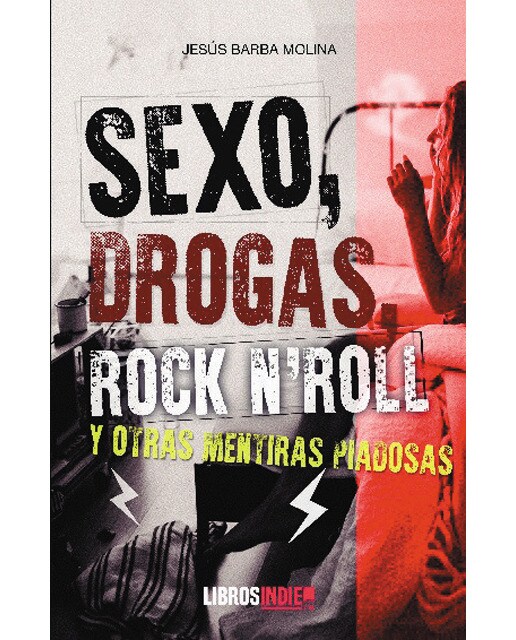 Sexo drogas rock and roll y otras mentiras 1
