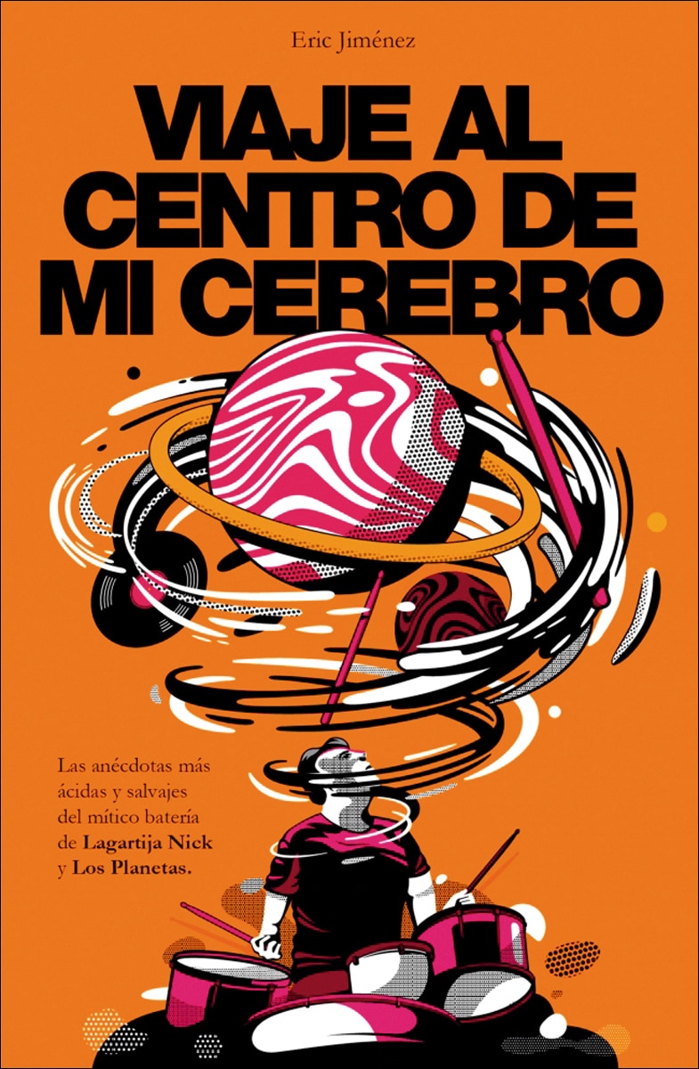 Viaje al centro de mi cerebro: Las anécdotas más ácidas y salvajes del mítico batería de Lagartija Nick y Los Planetas. (Capa mole) 1