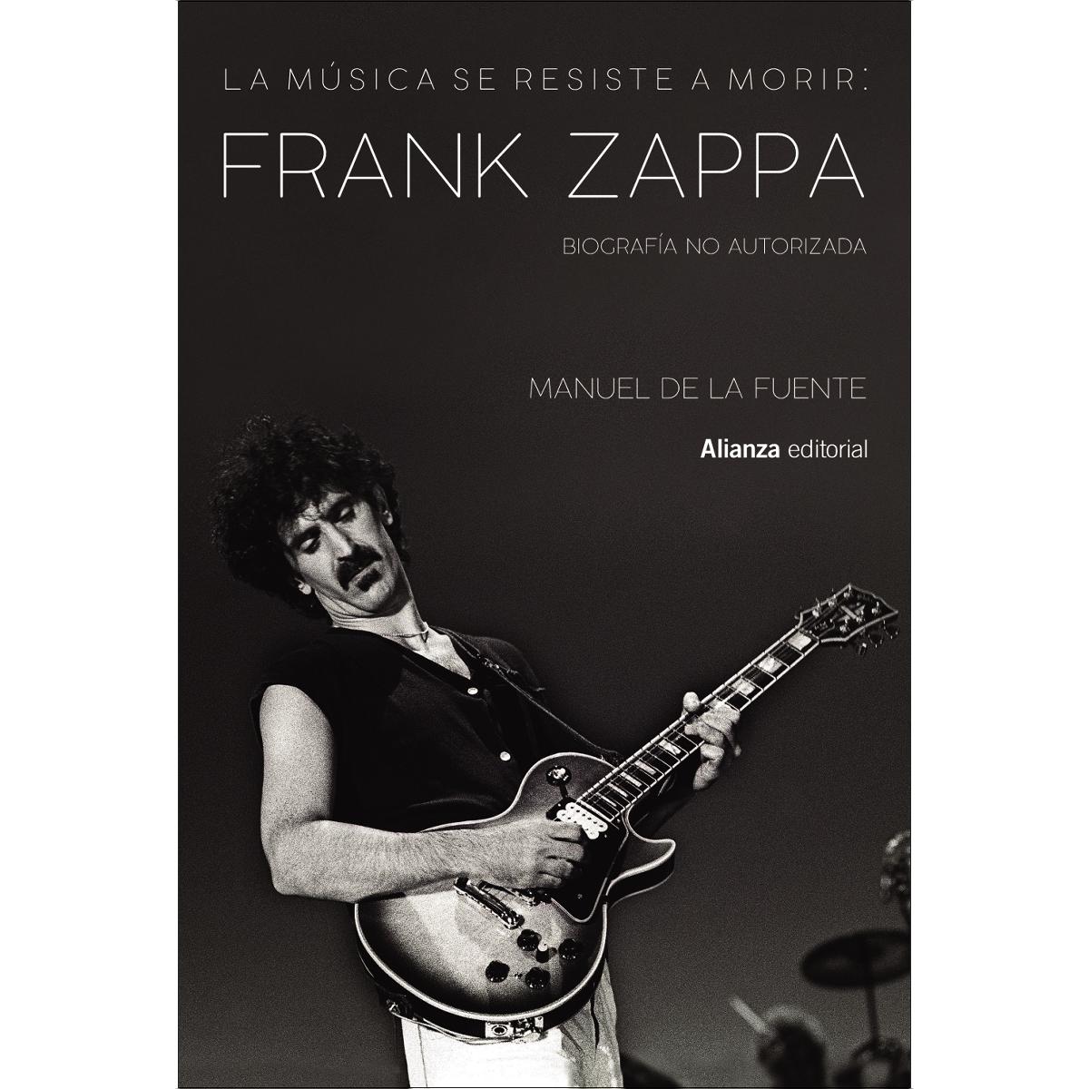 La música se resiste a morir: Frank Zappa. Biografía no autorizada: La música se resiste a morir (Capa mole com abas) 1