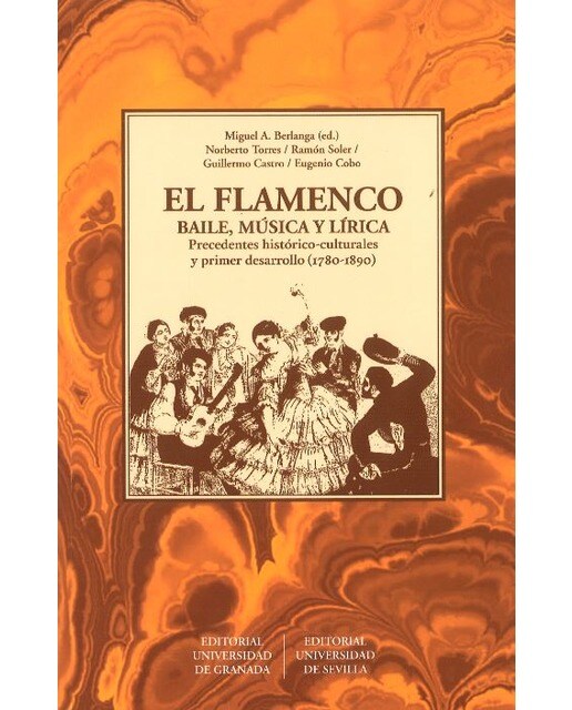 El flamenco: baile, música y lírica, precedentes histórico-culturales y primer desarrollo (1780-1880) (Capa mole com abas) 1