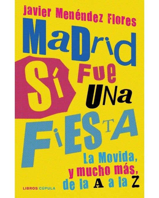 Imagem 0 de Madrid sí fue una fiesta: La Movida, y mucho más, de la A a la Z (Capa dura)