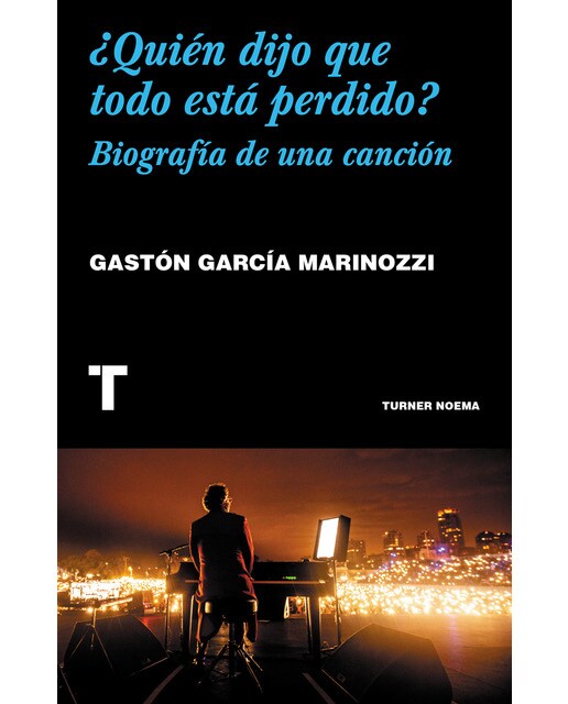 ¿quién dijo que todo está perdido?: Biografía de una canción(Tapa blanda) 1