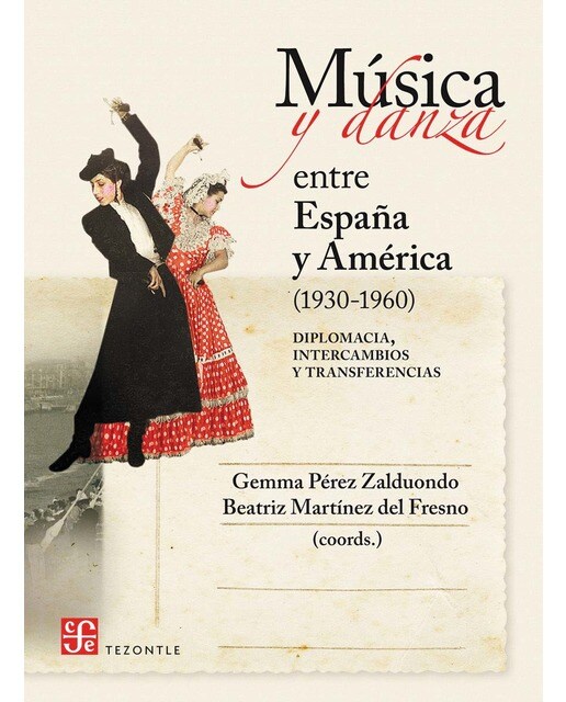 Música y danza entre España y América (1930-1960): Diplomacia, intercambios y transferencias (Capa mole) 1