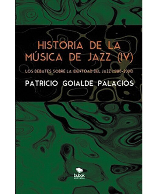 Historia de la música de jazz (iv) - los debates sobre la identidad del jazz (1980-2000) (Capa mole com abas) 1