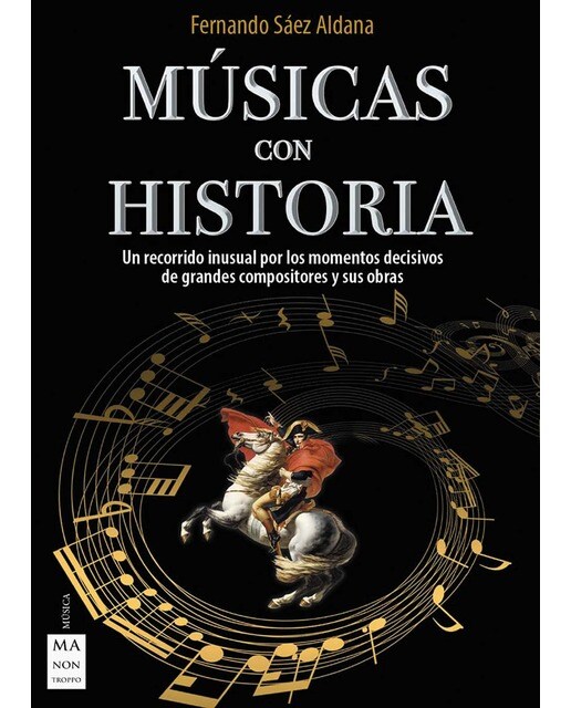 Músicas con historia: Un recorrido inusual por los momentos decisivos de grandes compositores y sus obras(Tapa blanda) 1