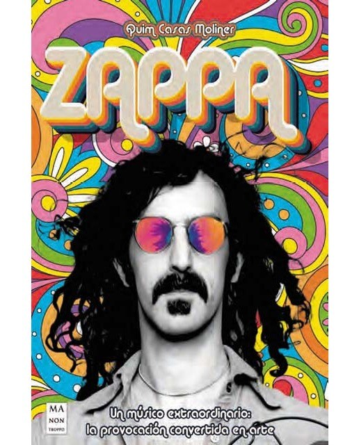 Zappa: Un músico extraordinario: la provocación convertida en arte (Capa mole) 1