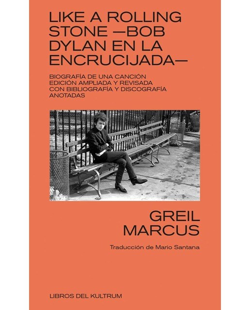 Like a Rolling Stone. Bob Dylan en la encrucijada: Biografía de una canción 1
