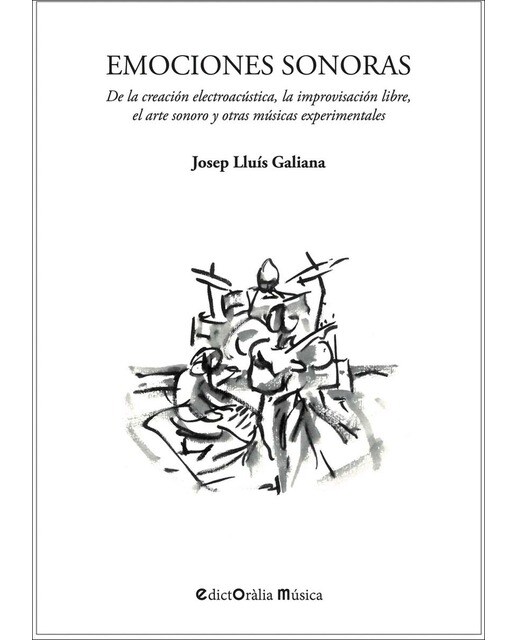 Imagem 0 de Emociones sonoras: De la creación electroacústica, la improvisación libre, el arte sonoro y otras músicas experimentales