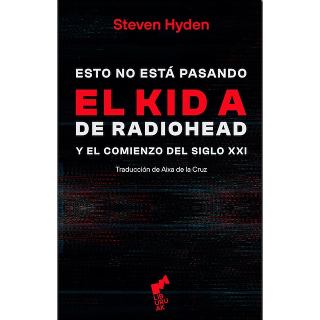 Imagem 0 de ESTO NO ESTA PASANDO.: EL KID-A DE RADIOHEAD Y EL COMIENZO DEL SIGLO XXI