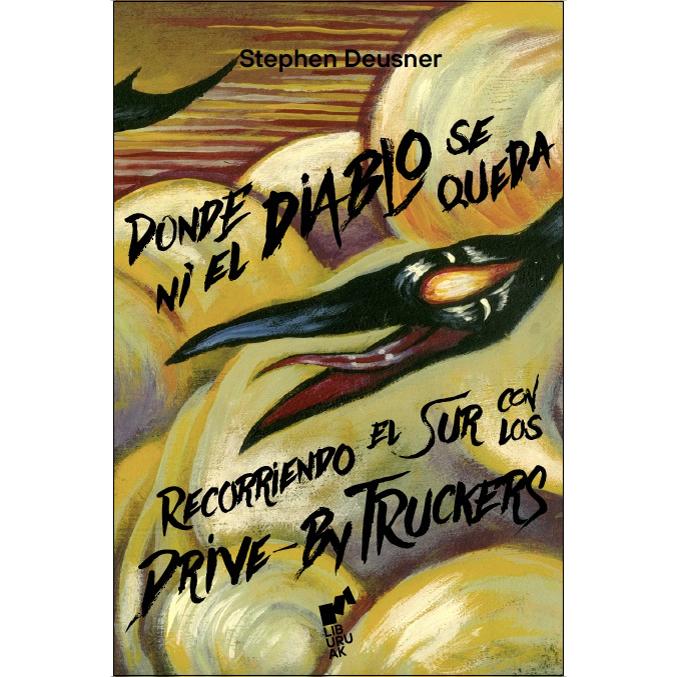 Imagem 0 de DONDE NI EL DIABLO SE QUEDA: Recorriendo el Sur con los Drive-by Truckers